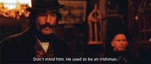 Don’t mind him.He used to be an Irishman.