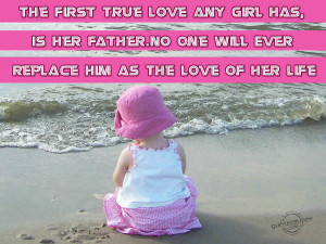 ... ,No One Will Ever Replace Him As The Love of Her Life ~ Father Quote