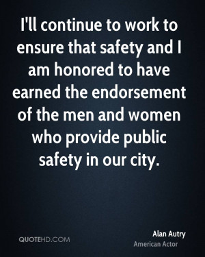 ll continue to work to ensure that safety and I am honored to have ...
