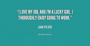 File Name : quote-Lara-Pulver-i-love-my-job-and-im-a-209307.png ...