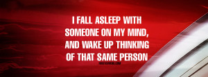 ... With Someone On My Mind, And Wake Up Thinking Of That Same Person