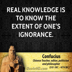 Real knowledge is to know the extent of one's ignorance.