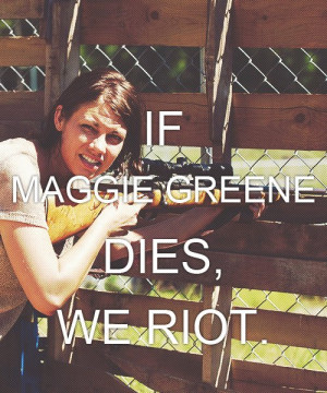 If Maggie Greene dies, we RIOT! The Walking Dead. My baby. The only ...