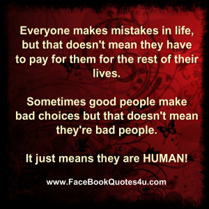 Everyone makes mistakes in life, but that doesn't mean