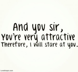 Will Stare At You quotes cute cut quote. Something my friend Richiey ...