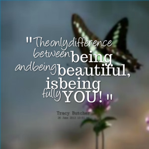 Quotes Picture: the only difference between being and being beautiful ...