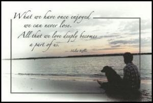 ... part of us. (quote by Helen Keller) Inside: Heartfelt Sympathy