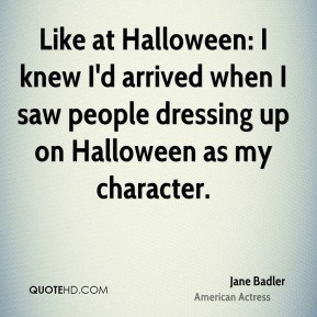 Like at Halloween: I knew I'd arrived when I saw people dressing up on ...