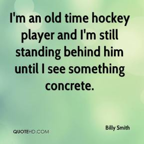 ... -smith-quote-im-an-old-time-hockey-player-and-im-still-standing.jpg
