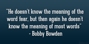 ... again he doesn’t know the meaning of most words” – Bobby Bowden