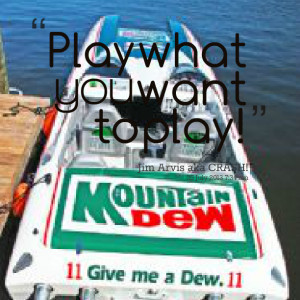 Quotes Picture: play what you want to play!