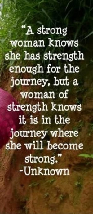 strong woman knows she has strength enough for the journey but a woman ...