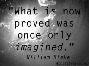 ... .” ~ William Blake #Dream #Imagination #persistence Positive Quotes