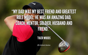 quote-Tiger-Woods-my-dad-was-my-best-friend-and-112673.png