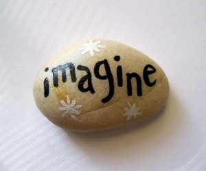Hand Painted Art Rock Stone, Imagine, Sparkles, Words, Quote ...