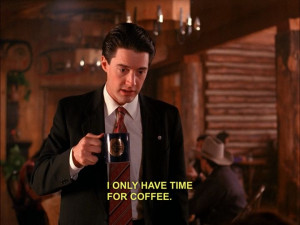 coffee… — TWIN PEAKS