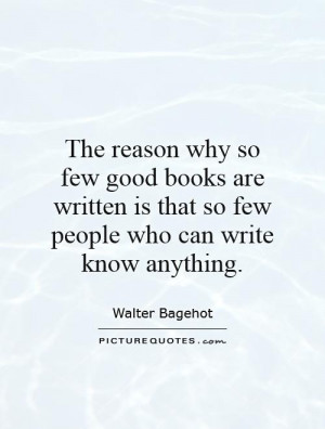 why so few good books are written is that so few people who can write ...
