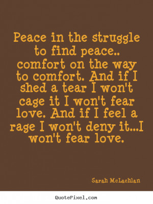 Peace in the struggle to find peace.. comfort on the way to comfort ...