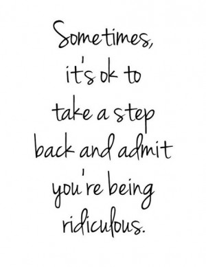 step back quotes somtimes it s ok to take a step back and admit you ...