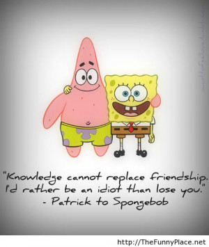 ... Friendship I’d Rather Be An Idiot Thant Lose You - Funny Quote