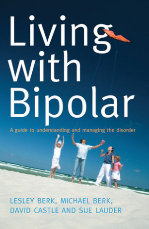 Start by marking “Living with Bipolar: A Guide to Understanding and ...