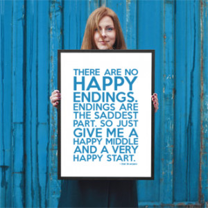 no happy endings endings are the saddest part so just give me a happy ...
