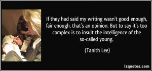 ... is to insult the intelligence of the so-called young. - Tanith Lee