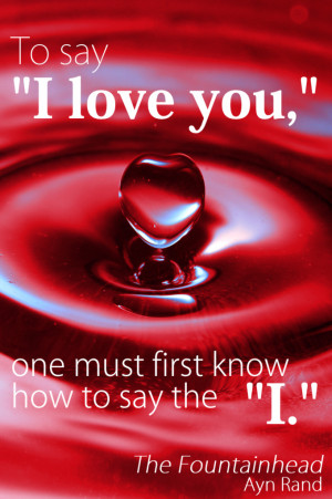 The Fountainhead Quote Ayn Rand To Say I Love You One Must First Know ...