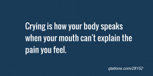 ... how your body speaks when your mouth can't explain the pain you feel