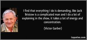 everything I do is demanding, like Jack Bristow is a complicated man ...