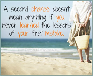 second chance doesn t mean anything if you never learned the lessons ...