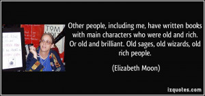 Other people, including me, have written books with main characters ...