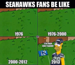 ... Fans be like 1976, 1976-200, 2000-2012,12th Man ohh yeahhh! 2013