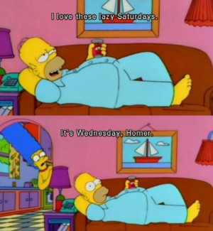 ... , homer, lazy, lol, quote, saturday, text, the simpsons, wednesday