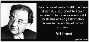 The criterion of mental health is not one of individual adjustment to ...
