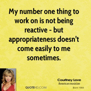 My number one thing to work on is not being reactive - but ...