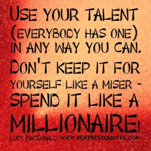 Motivational quotes use your talent everybody has one in any way you ...