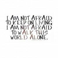 am not afraid