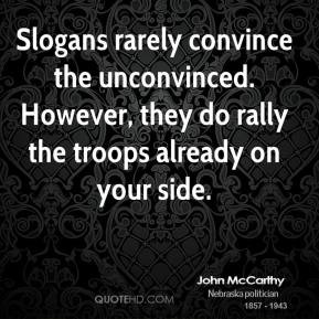 John McCarthy - Slogans rarely convince the unconvinced. However, they ...