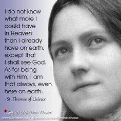 st therese quotes do not know what more i could have in heaven st ...