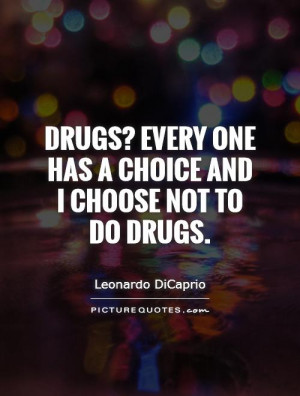 Drugs? Every one has a choice and I choose not to do drugs Picture ...