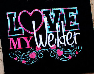 LOVE My Welder with Heart Custom Em broidered Adult or Kids Shirt or ...