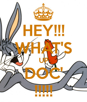 what s up doc