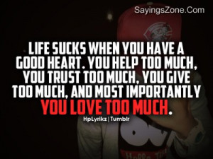 ... Too Much. You Give Too Much, And Most Importantly You Love Too Much