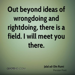 jalal-ad-din-rumi-quote-out-beyond-ideas-of-wrongdoing-and-rightdoing ...