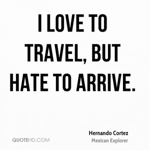 Hernando Cortez Travel Quotes