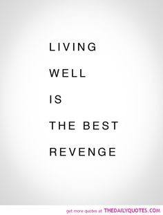 ... Quotes, Wisdom, Truths, True, The Offices, Living Well Is Best Revenge