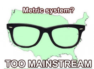 Metric system?