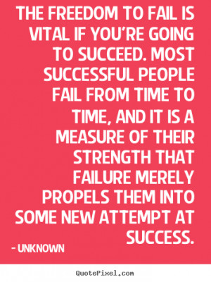 fail is vital if you re going to succeed most successful people fail ...