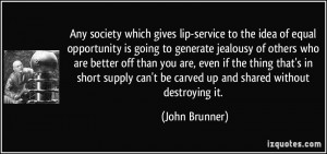 Any society which gives lip-service to the idea of equal opportunity ...